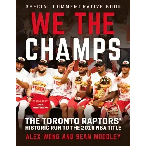We the Champs: The Toronto Raptors' Historic Run to the 2019 NBA Title
