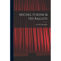 Michel Fokine & His Ballets