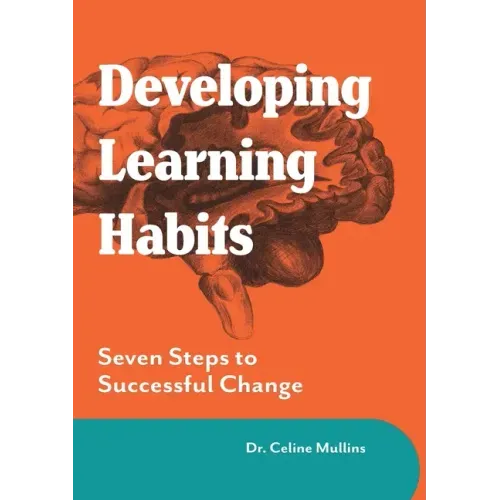 Developing Learning Habits: Seven Steps to Successful Change