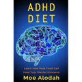 ADHD Diet: Learn How Real Food Can Heal Your Mental Illnesses