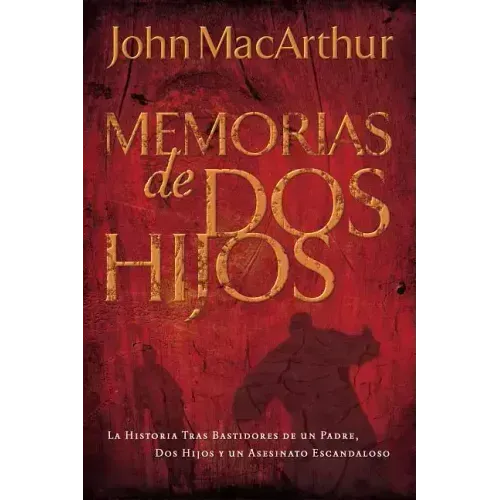 Memorias de DOS Hijos: La Historia Tras Bastidores de Un Padre, DOS Hijos Y Un Asesinato Escandaloso