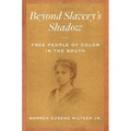 Beyond Slavery's Shadow: Free People of Color in the South