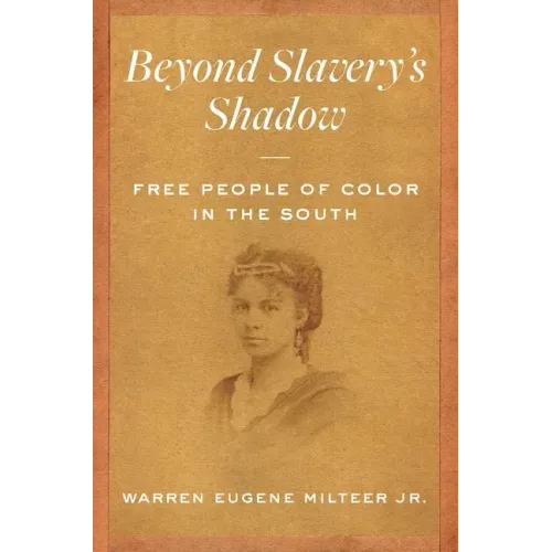 Beyond Slavery's Shadow: Free People of Color in the South