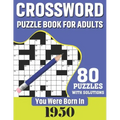 You Were Born In 1950: Crossword Puzzle Book For Adults: 80 Large Print Challenging Crossword Puzzles Book With Solutions For Adults Seniors