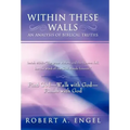 Within These Walls an Analysis of Biblical Truths: Isaiah 40:8--The Grass Withers and the Flowers Fall, But the Word of Our God Stands Forever. Find G