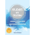 Fridays with Tristan: Understanding ADHD from a mentoring perspective