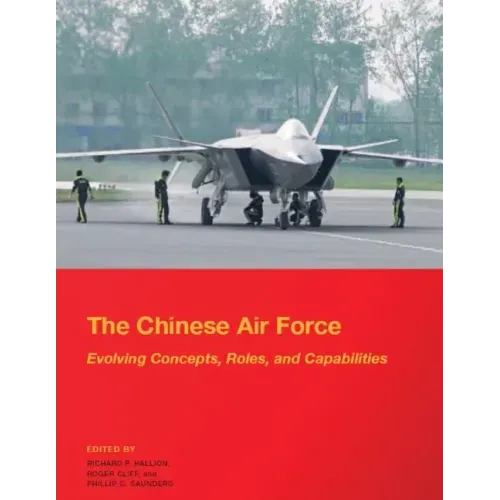 The Chinese Air Force - Evolving Concepts, Roles, and Capabilities: August 2012