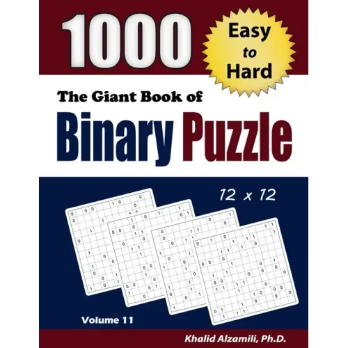 The Giant Book of Binary Puzzle: 1000 Easy to Hard (12x12) Puzzles