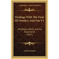 Dealings with the Firm of Dombey and Son V1: Wholesale, Retail, and for Exportation (1847)