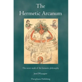 The Hermetic Arcanum: The secret work of the hermetic philosophy