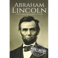 Abraham Lincoln: A Life from Beginning to End