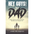 Hey Guys! It's Dad: Some Things I Want to Share Before I No Longer Can