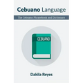Cebuano Language: The Cebuano Phrasebook and Dictionary