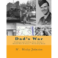 Dad's War: Finding and Telling Your Father's World War II Story - Workshop Book
