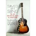 Saved by a Song: The Art and Healing Power of Songwriting