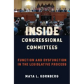 Inside Congressional Committees: Function and Dysfunction in the Legislative Process