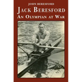 Jack Beresford: an Olympian at War