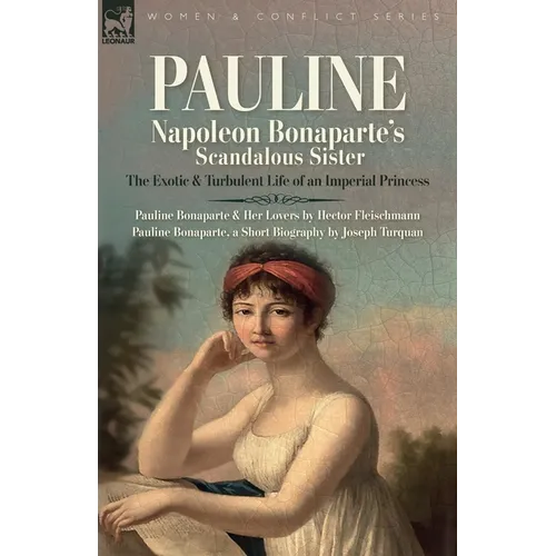Pauline: The Exotic and Turbulent Life of an Imperial Princess