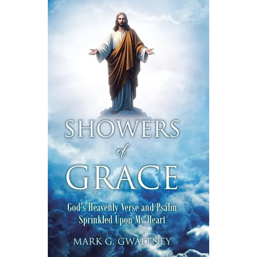 Showers of Grace: God's Heavenly Verse and Psalm Sprinkled Upon My Heart