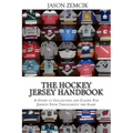 The Hockey Jersey Handbook: A Guide to Collecting and Caring For Jerseys From Throughout the Game