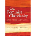New Feminist Christianity: Many Voices, Many Views