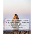 Living The Mandela Effect: Worldwide Reality Shifting: A Guide To Staying Sane And Surviving Your New Reality