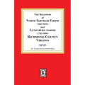 The Registers of North Farnham Parish, 1663-1814 and Lunenburg Parish, 1783-1800, Richmond County, Virginia