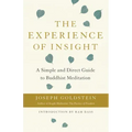 The Experience of Insight: A Simple and Direct Guide to Buddhist Meditation