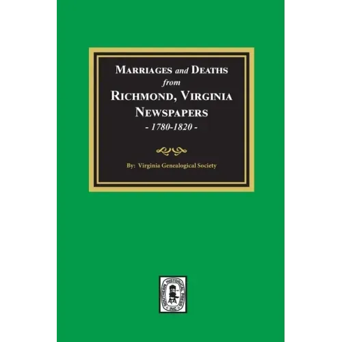 Marriages and Deaths from Richmond, Virginia Newspapers, 1780-1820