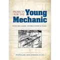 Projects for the Young Mechanic: Over 250 Classic Instructions & Plans