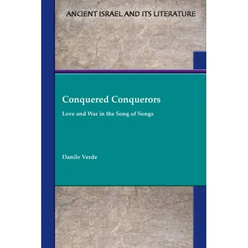 Conquered Conquerors: Love and War in the Song of Songs
