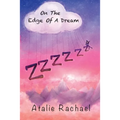 On The Edge Of A Dream: Poetry by Atalie Rachael