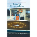 All Fishermen Are Liars: True Tales from the Dry Dock Bar
