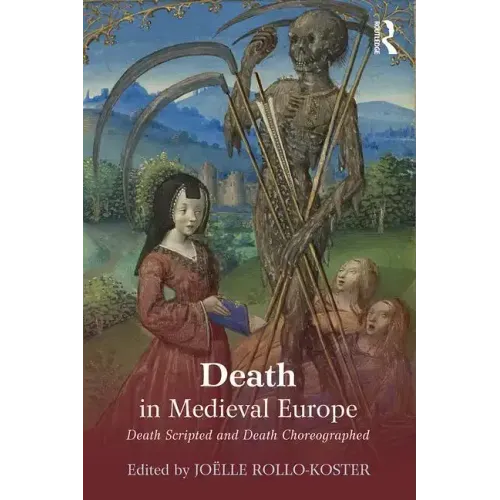 Death in Medieval Europe: Death Scripted and Death Choreographed