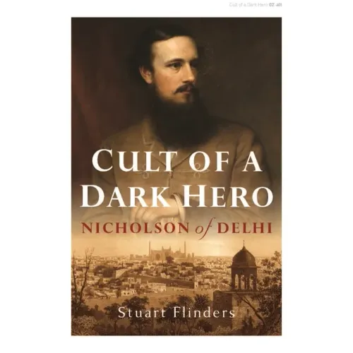 Cult of a Dark Hero: Nicholson of Delhi