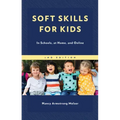 Soft Skills for Kids: In Schools, at Home, and Online