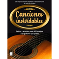 Canciones Inolvidables: Letras Y Acordes Para Aficionados a la Guitarra Y El Piano