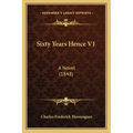 Sixty Years Hence V1: A Novel (1848)