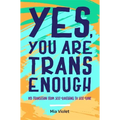 Yes, You Are Trans Enough: My Transition from Self-Loathing to Self-Love