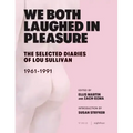 We Both Laughed in Pleasure: The Selected Diaries of Lou Sullivan