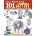 101 Drawing Secrets: Take Your Art to the Next Level with Simple Tips and Techniques