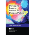 Developing Informed Intuition for Decision-Making