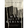 Más Que Un Rabino: La Vida Y Enseñanzas de Jesús El Judío