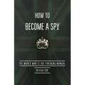 How to Become a Spy: The World War II SOE Training Manual