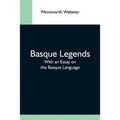 Basque Legends; With An Essay On The Basque Language