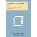 There Ought To Be A Law: A Collection Of Lunatic Legislation