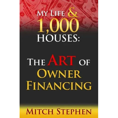 My Life & 1000 Houses: The Art of Owner Financing