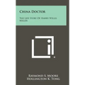 China Doctor: The Life Story of Harry Willis Miller