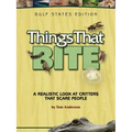 Things That Bite: Gulf States Edition: A Realistic Look at Critters That Scare People