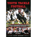 Youth Tackle Football: A Guide to Teaching Safer Football and Preventing Injuries